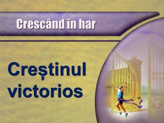 Crescând în har, creștinul victorios