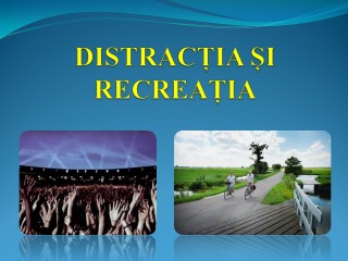 Distracția și recreația - Ce fel de oameni?