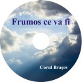 CD Muzica Corul Brașov - Frumos ce va fi